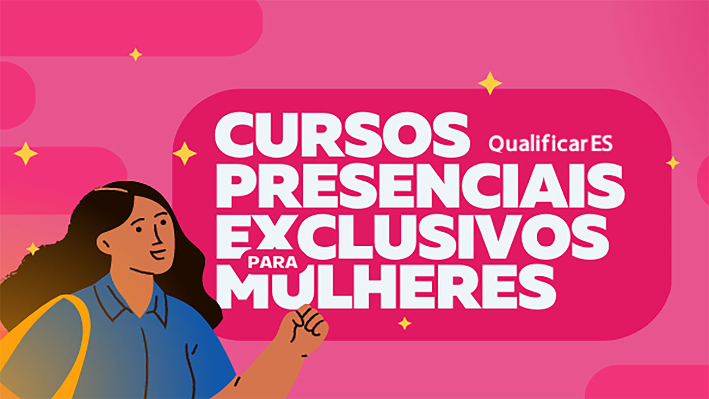 Qualificar ES oferta mais de mil vagas exclusivas ao público feminino